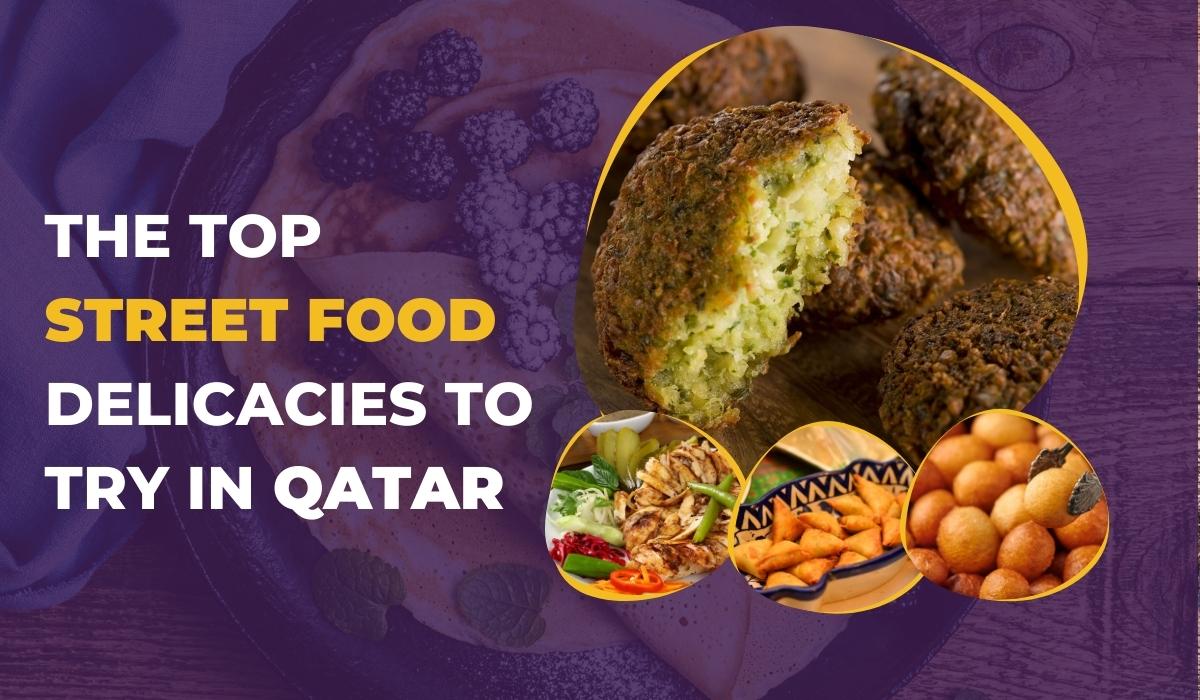 The Top Street Food Delicacies to Try in Qatar